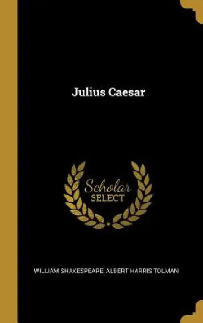 Julius Caesar by Albert Harris Tolman Willi Shakespeare