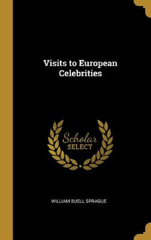 Visits to European Celebrities by William Buell Sprague