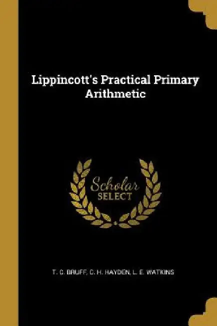 Lippincott's Practical Primary Arithmetic by C. H. Hayden L. E. Watkins C. Bruff