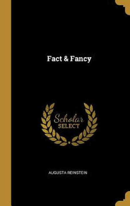 Fact & Fancy by Augusta Reinstein