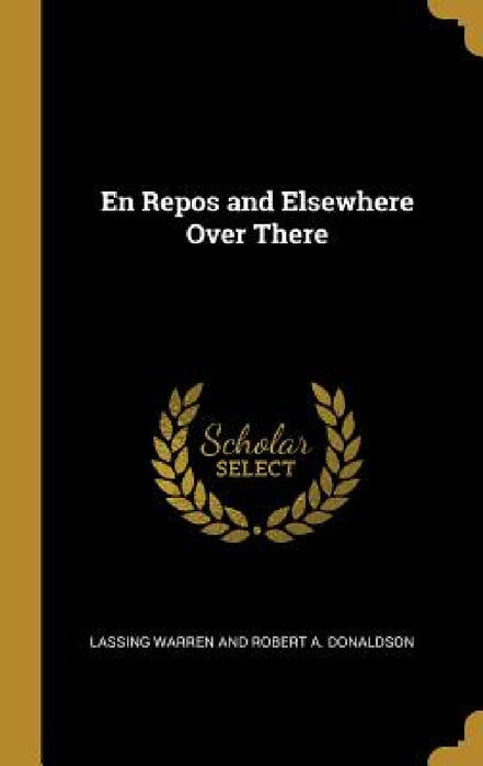 En Repos and Elsewhere Over There by Lassing Warren and Robert a. Donaldson