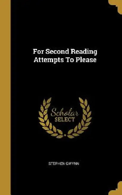 For Second Reading Attempts To Please by Stephen Gwynn