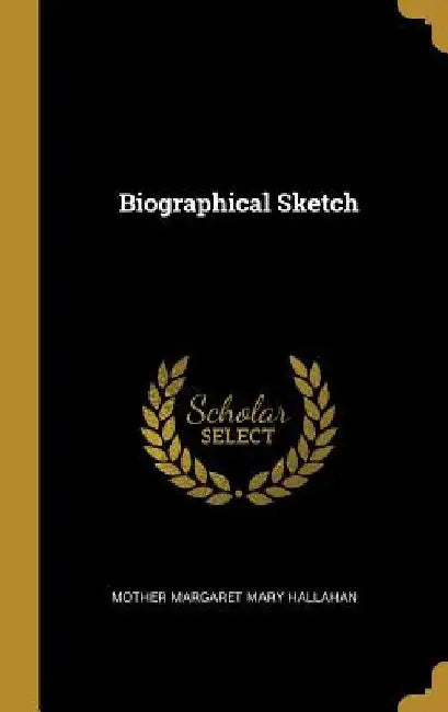 Biographical Sketch by Mother Margaret Mary Hallahan