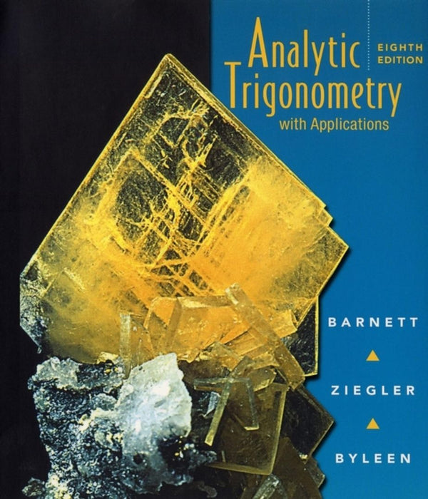 Analytic Trigonometry With Applications by Raymond A. Barnett, Michael R. Ziegler