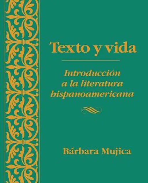 Texto y Vida: Introducion a la Literatura Hispanoamericana by Barbara Mujica