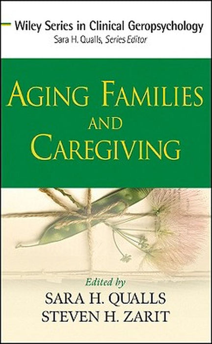Aging Families and Caregiving by Sara Honn Qualls