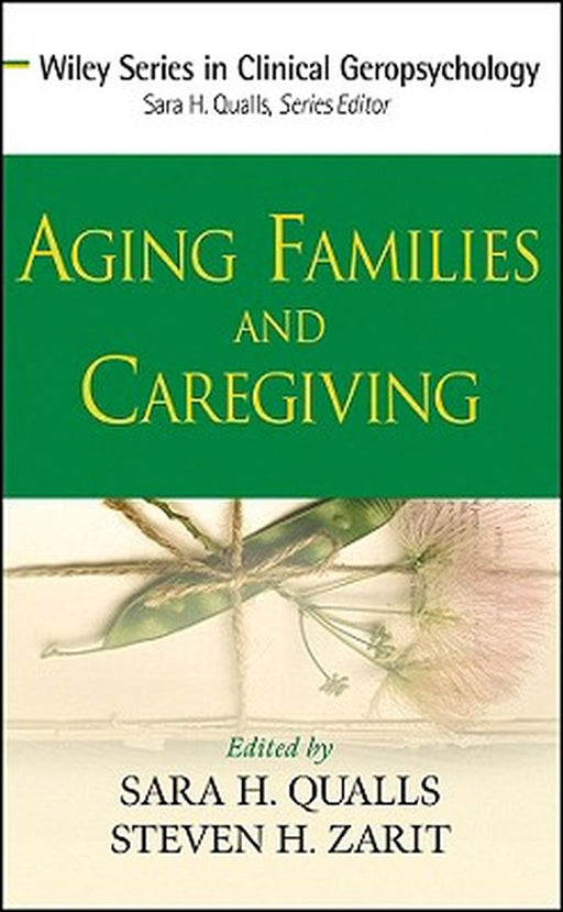 Aging Families and Caregiving by Sara Honn Qualls