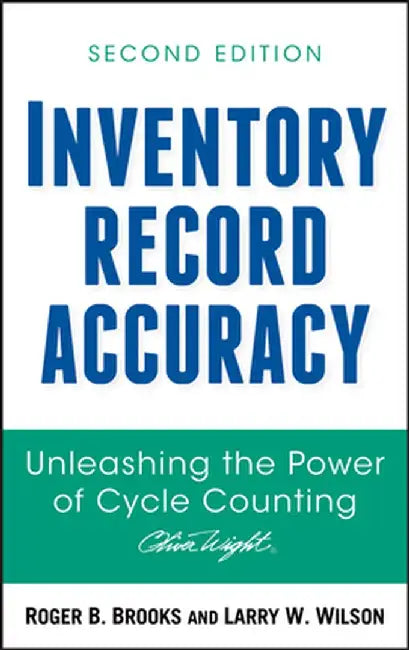 Inventory Record Accuracy: Unleashing the Power of Cycle Counting by Roger B. Brooks