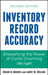 Inventory Record Accuracy: Unleashing the Power of Cycle Counting by Roger B. Brooks