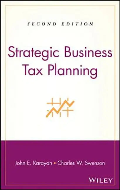 Strategic Business Tax Planning by John E. Karayan