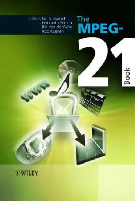 The MPEG-21 Book by Ian S. Burnett