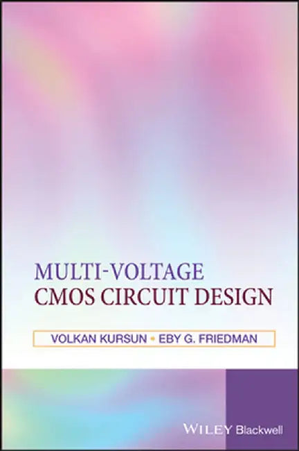 Multi-Voltage CMOS Circuit Design by Volkan Kursun