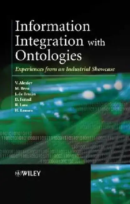 Information Integration with Ontologies: Experiences from an Industrial Showcase by Vladimir Alexiev