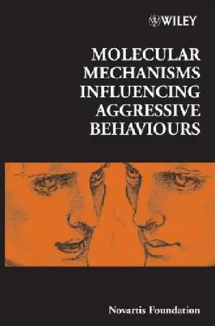 Molecular Mechanisms Influencing Aggressive Behaviours by Gregory R. Bock