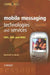 Mobile Messaging Technologies and Services: SMS, EMS and MMS by Gwenael Le Bodic