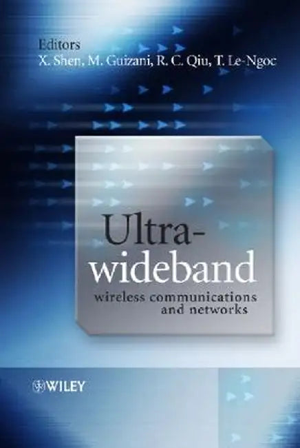 Ultra-Wideband Wireless Communications and Networks by Xuemin Shen