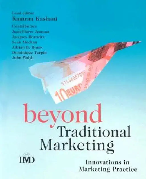 Beyond Traditional Marketing: Innovations in Marketing Practice by Kamran Kashani
