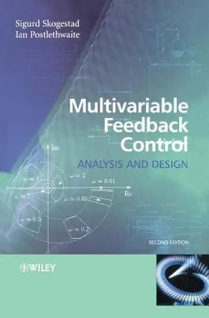 Multivariable Feedback Control: Analysis and Design by Sigurd Skogestad