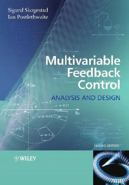 Multivariable Feedback Control: Analysis and Design by Sigurd Skogestad