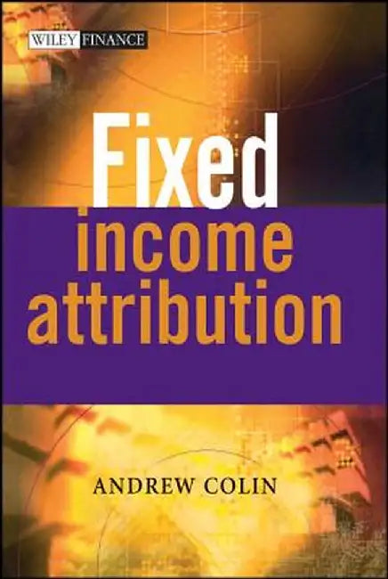 Fixed Income Attribution by Andrew Colin