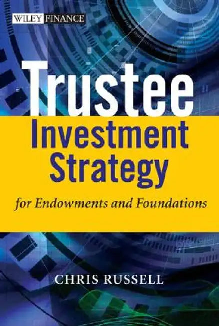 Trustee Investment Strategy for Endowments and Foundations by Chris Russell