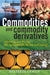 Commodities and Commodity Derivatives: Modeling and Pricing for Agriculturals, Metals and Energy by Helyette Geman
