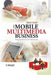 The Mobile Multimedia Business: Requirements and Solutions by Bernd Eylert
