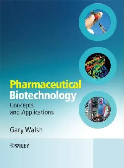 Pharmaceutical Biotechnology: Concepts and Applications by Gary Walsh