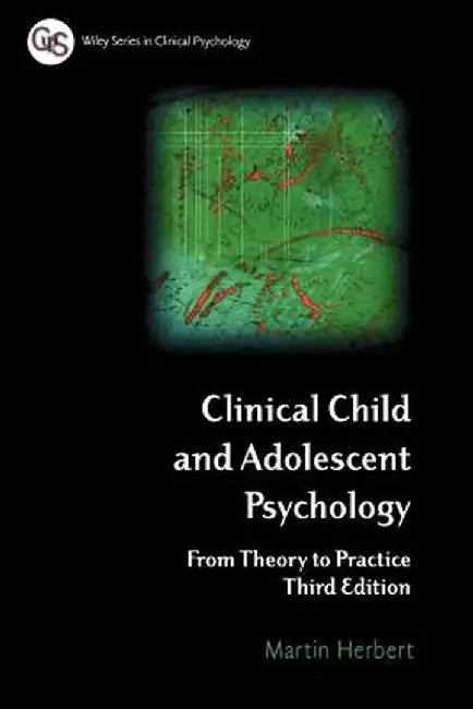Clinical Child and Adolescent Psychology: From Theory to Practice by Martin Herbert