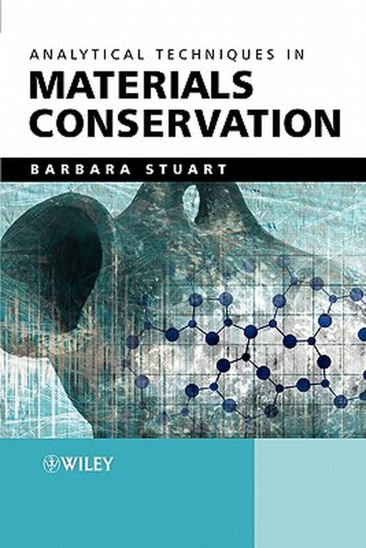 Analytical Techniques in Materials Conservation by Barbara H. Stuart