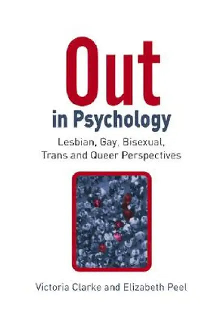 Out in Psychology: Lesbian, Gay, Bisexual, Trans and Queer Perspectives by Victoria Clarke