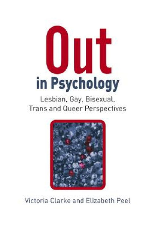 Out in Psychology: Lesbian, Gay, Bisexual, Trans and Queer Perspectives by Victoria Clarke