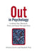 Out in Psychology: Lesbian, Gay, Bisexual, Trans and Queer Perspectives by Victoria Clarke