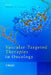 Vascular-Targeted Therapies in Oncology by Dietmar W. Siemann