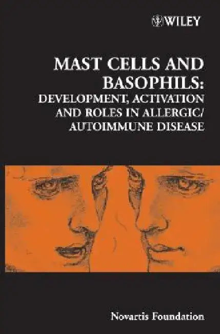 Mast Cells and Basophils: Development, Activation and Roles in Allergic / Autoimmune Disease by Derek J. Chadwick