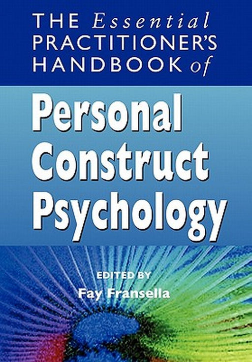 The Essential Practitioner's Handbook of Personal Construct Psychology by Fay Fransella