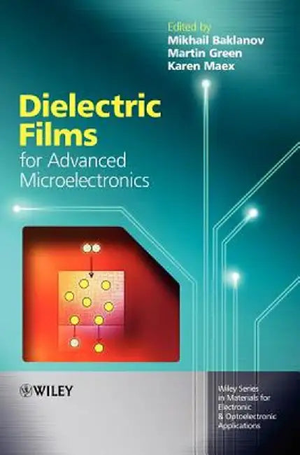 Dielectric Films for Advanced Microelectronics by Mikhail Baklanov