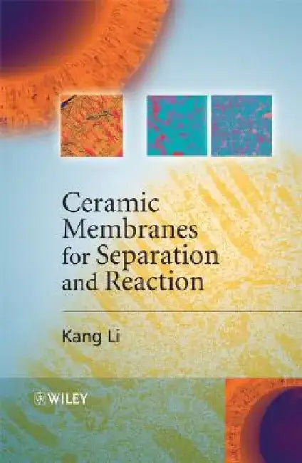 Ceramic Membranes for Separation and Reaction by Kang Li
