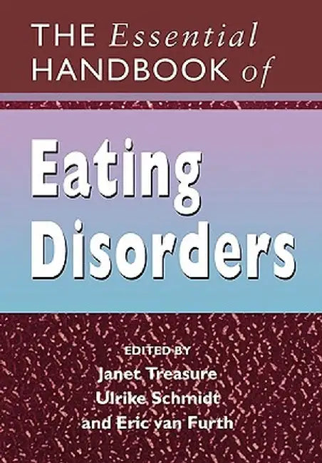 The Essential Handbook of Eating Disorders by Janet Treasure