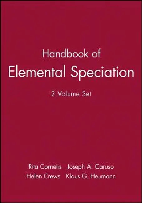 Handbook of Elemental Speciation, 2 Volume Set by Rita Cornelis