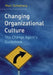 Changing Organizational Culture: The Change Agent's Guidebook by Marc J. Schabracq