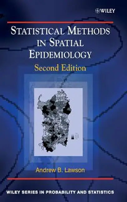Statistical Methods in Spatial Epidemiology by Andrew B. Lawson