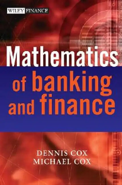 The Mathematics of Banking and Finance by Dennis Cox