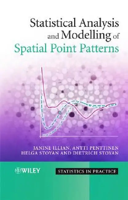 Statistical Analysis and Modelling of Spatial Point Patterns by Janine Illian