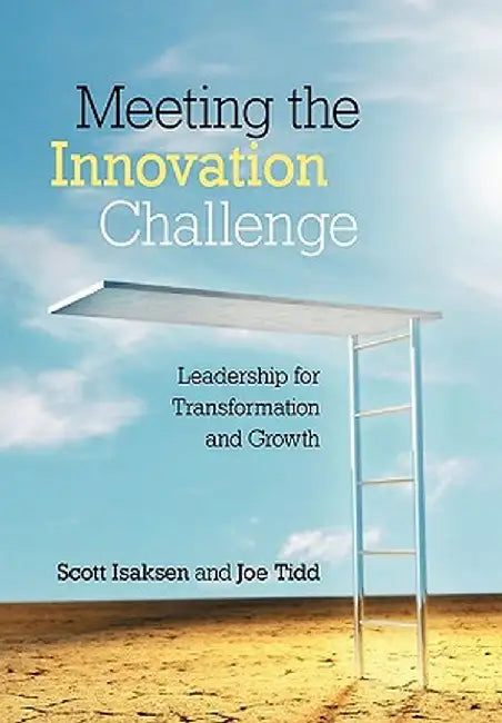 Meeting the Innovation Challenge: Leadership for Transformation and Growth by Scott Isaksen