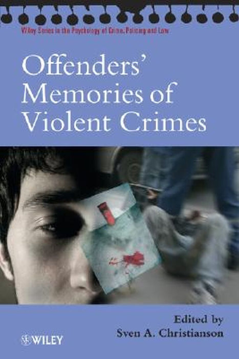 Offenders' Memories of Violent Crimes by Sven A. Christianson