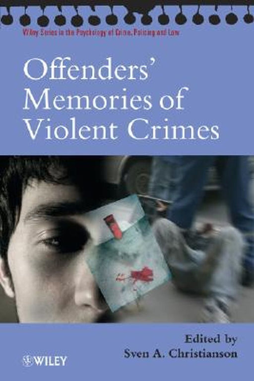 Offenders' Memories of Violent Crimes by Sven A. Christianson