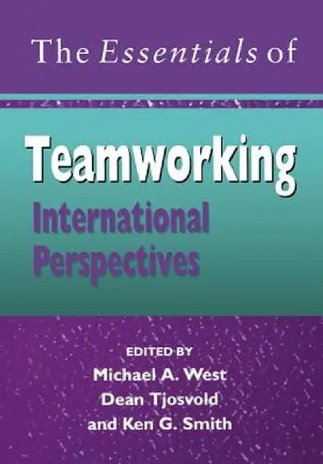 The Essentials of Teamworking: International Perspectives by Michael A. West