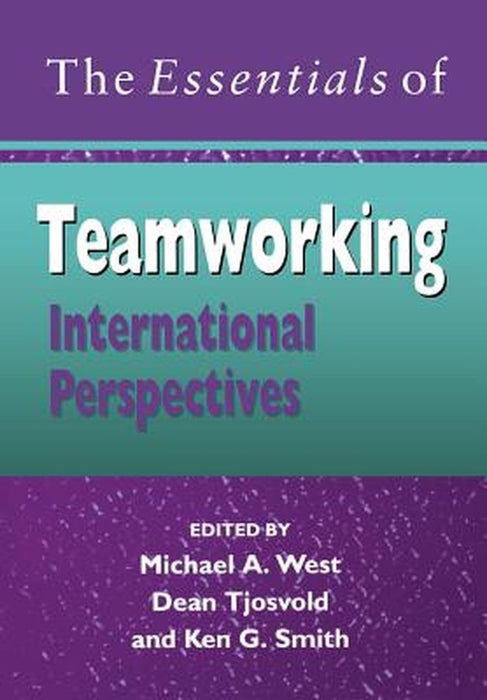 The Essentials of Teamworking: International Perspectives by Michael A. West