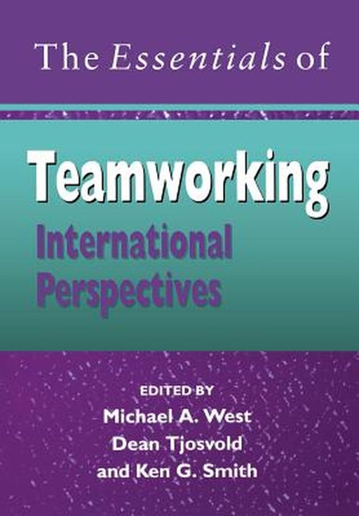 The Essentials of Teamworking: International Perspectives by Michael A. West